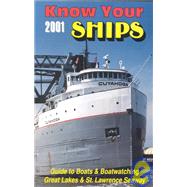 Know Your Ships 2001: Guide to Boats and Boatwatching : Great Lakes and St. Lawrence Seaway