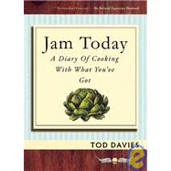 Jam Today : A Diary of Cooking with What You've Got