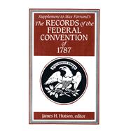 Supplement to Max Farrand's the Records of the Federal Convention of 1787