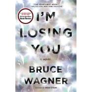 I'm Losing You : A Novel