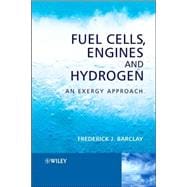 Fuel Cells, Engines and Hydrogen An Exergy Approach