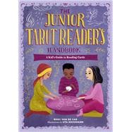 The Junior Tarot Reader's Handbook A Kid's Guide to Reading Cards