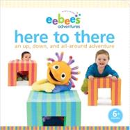 eebee's Adventures Here to There An Up, Down, and All-Around Adventure