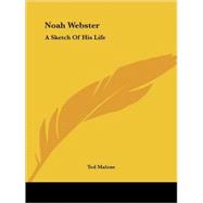 Noah Webster : A Sketch of His Life