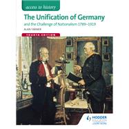 Access to History: The Unification of Germany and the challenge of Nationalism 1789-1919 Fourth Edition