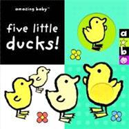 Amazing Baby: Five Little Ducks!