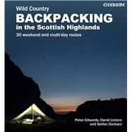 Scottish Wild Country Backpacking 30 weekend and multi-day routes in the Highlands and Islands
