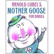 Arnold Lobel's Mother Goose for Babies