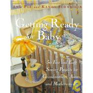 Getting Ready for Baby: 50 Fast and Easy Sewing Projects for Grandmothers, Aunts, and Mothers-To-Be