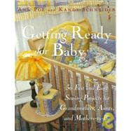 Getting Ready for Baby: 50 Fast and Easy Sewing Projects for Grandmothers, Aunts, and Mothers-To-Be