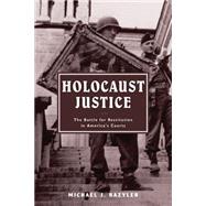 Holocaust Justice : The Battle for Restitution in America's Courts