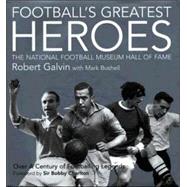 Football's Greatest Heroes The National Football Museum Hall of Fame