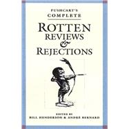 Pushcart's Complete Rotten Reviews and Rejections A History of Insult, A Solace to Writers