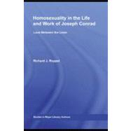 Homosexuality in the Life and Work of Joseph Conrad : Love Between the Lines