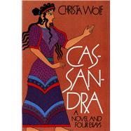 Cassandra A Novel and Four Essays