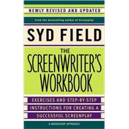 The Screenwriter's Workbook: Exercises and Step-By-Step Instructions for Creating a Successful Screenplay, Newly Revised and Updated