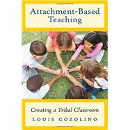 Attachment-Based Teaching Creating a Tribal Classroom