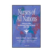 Nurses of All Nations A History of the International Council of Nurses 1899-1999