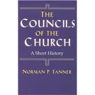 The Councils of the Church A Short History