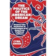 The Politics of the American Dream Democratic Inclusion in Contemporary American Political Culture