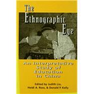 The Ethnographic Eye: Interpretive Studies of Education in China