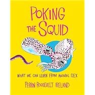 Poking the Squid What We Can Learn from Animal Sex book cover, ISBN 9781324089049