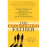 The Connected Father Understanding Your Unique Role and Responsibilities during Your Child's Adolescence
