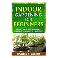 Indoor Gardening for Beginners