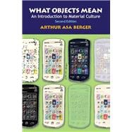 What Objects Mean, Second Edition: An Introduction to Material Culture
