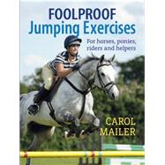 Foolproof Jumping Exercises For Horses, Ponies, Riders and Helpers