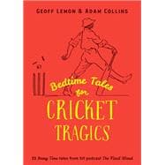 Bedtime Tales for Cricket Tragics