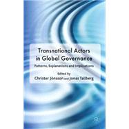 Transnational Actors in Global Governance Patterns, Explanations and Implications