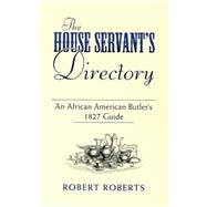 The House Servant's Directory An African American Butler's 1827 Guide