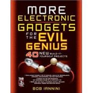 MORE Electronic Gadgets for the Evil Genius 40 NEW Build-it-Yourself Projects