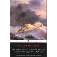Private Journal of William Reynolds : United States Exploring Expedition, 1838-1842