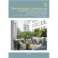 The Routledge Companion to Twentieth and Early Twenty-First Century Urban Design
