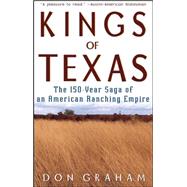 Kings of Texas : The 150-Year Saga of an American Ranching Empire