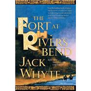 The Fort at River's Bend Book Five of The Camulod Chronicles