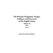 The Principal Navigations, Voyages, Traffiques, And Discoveries Of The English Nation