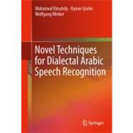 Novel Techniques for Dialectal Arabic Speech Recognition
