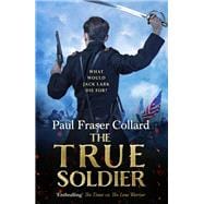 The True Soldier (Jack Lark, Book 6)