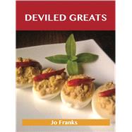 Deviled Greats: Delicious Deviled Recipes, the Top 73 Deviled Recipes