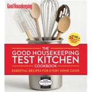 The Good Housekeeping Test Kitchen Cookbook Essential Recipes for Every Home Cook