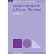 A Concise Introduction to Quantum Mechanics