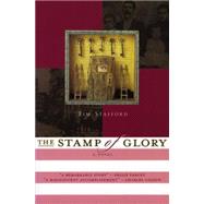 Stamp of Glory : A Novel