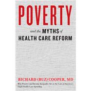 Poverty and the Myths of Health Care Reform