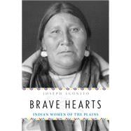 Brave Hearts Indian Women of the Plains