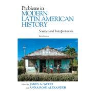 Problems in Modern Latin American History Sources and Interpretations