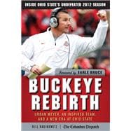 Buckeye Rebirth Urban Meyer, an Inspired Team, and a New Era at Ohio State