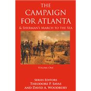 The Campaign For Atlanta & Sherman's March to the Sea, Volume 1